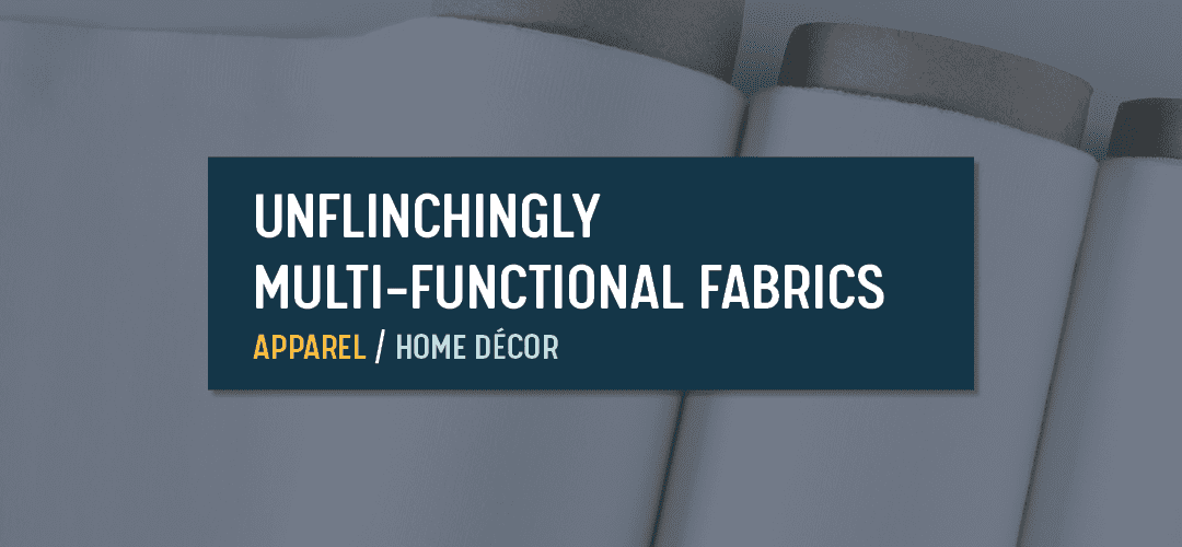 Unflinchingly Multi-Functional Fabrics