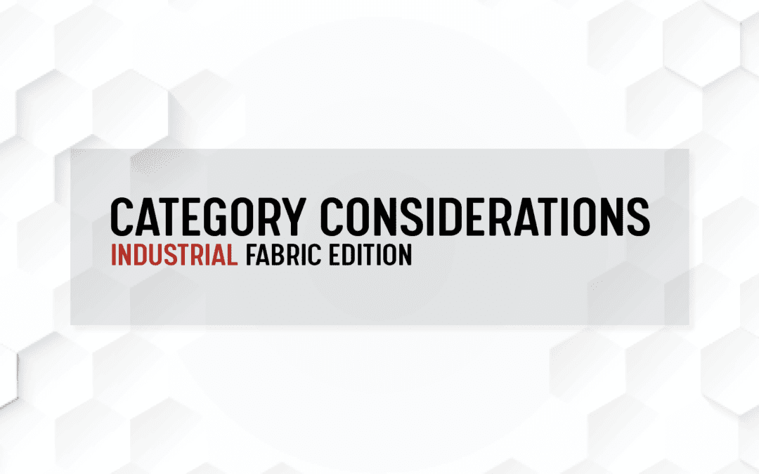 Category Considerations: Industrial Fabric Edition