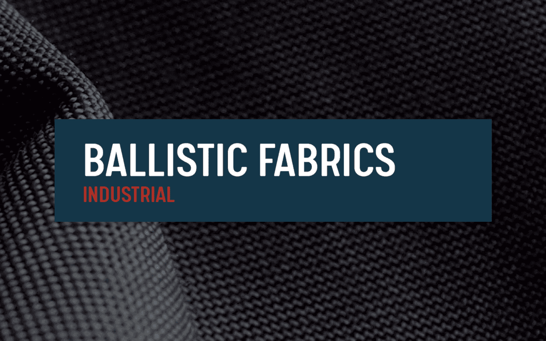 Whatever Your End-Use, Find the Ideal Ballistic Fabric