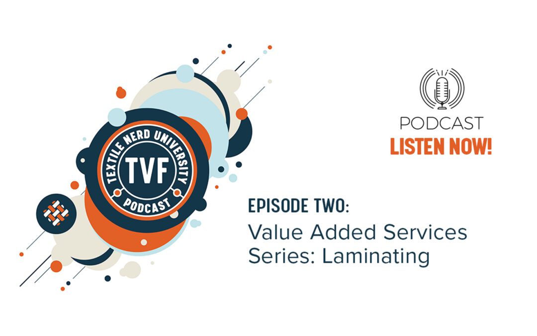 Textile Nerd Podcast Episode Two: Value Added Services Series… Laminating