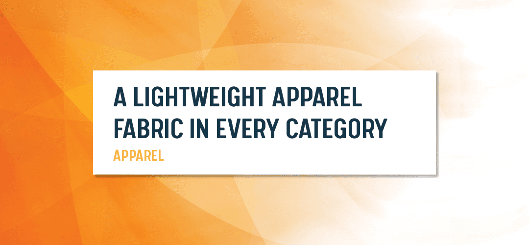 A Lightweight Apparel Fabric in Every Category