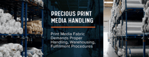 Print Media Fabric Demands Proper Handling, Warehousing, Fulfillment Procedures 3pl articlegraphic